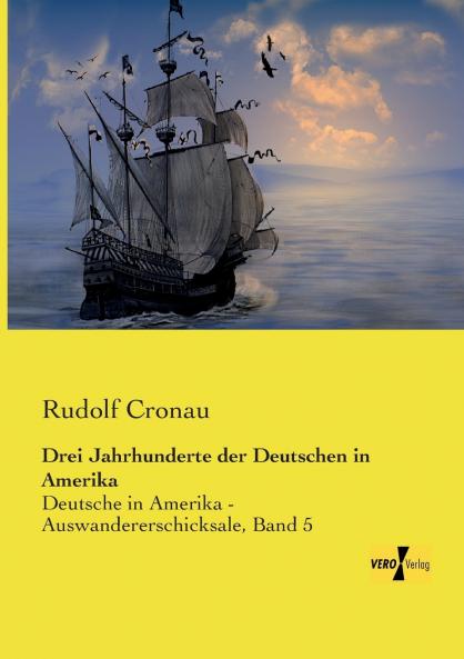 Drei Jahrhunderte der Deutschen in Amerika