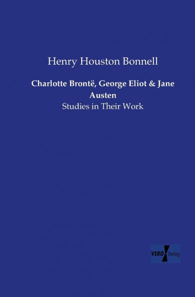 Charlotte Brontë George Eliot and Jane Austen