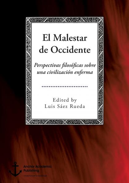 El Malestar de Occidente. Perspectivas filosóficas sobre una civilización enferma
