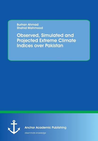 Observed Simulated and Projected Extreme Climate Indices over Pakistan