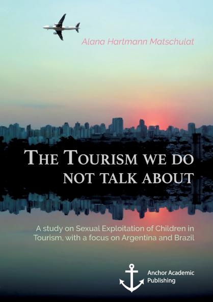 The Tourism we do not talk about. A study on Sexual Exploitation of Children in Tourism with a focus on Argentina and Brazil