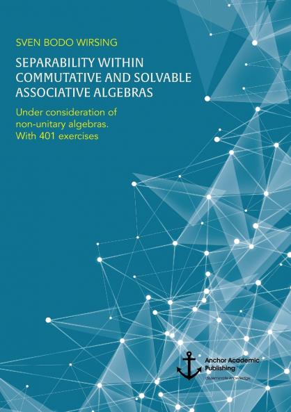 Separability within commutative and solvable associative algebras. Under consideration of non-unitary algebras. With 401 exercises
