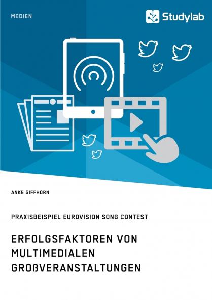 Erfolgsfaktoren von multimedialen Großveranstaltungen. Praxisbeispiel Eurovision Song Contest