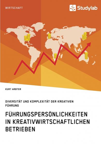 Führungspersönlichkeiten in kreativwirtschaftlichen Betrieben. Diversität und Komplexität der kreativen Führung