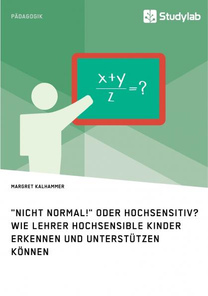 Nicht normal! oder hochsensitiv? Wie Lehrer hochsensible Kinder erkennen und unterstützen können