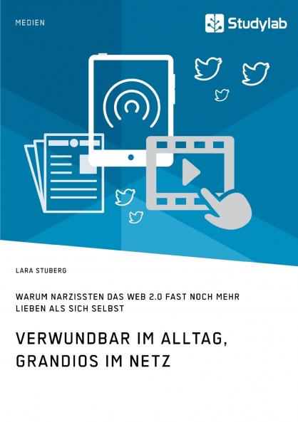Verwundbar im Alltag grandios im Netz. Warum Narzissten das Web 2.0 fast noch mehr lieben als sich selbst