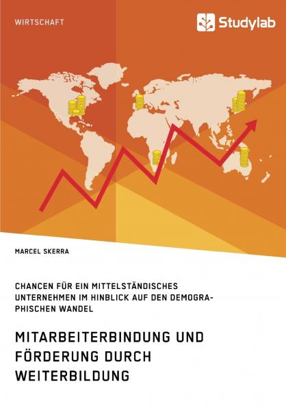 Mitarbeiterbindung und Förderung durch Weiterbildung. Chancen für ein mittelständisches Unternehmen im Hinblick auf den demographischen Wandel