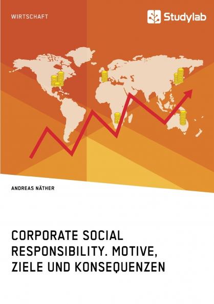 Corporate Social Responsibility. Motive Ziele und Konsequenzen