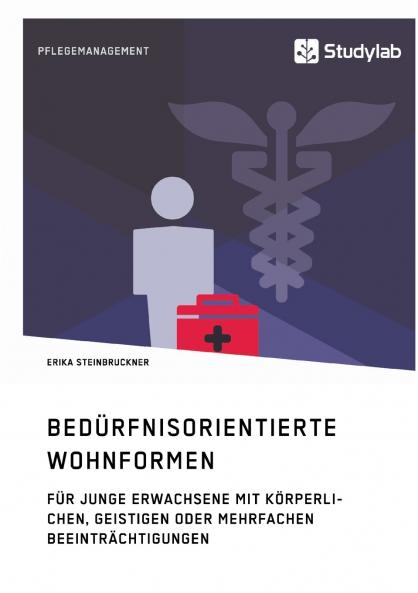 Bedürfnisorientierte Wohnformen für junge Erwachsene mit körperlichen geistigen oder mehrfachen Beeinträchtigungen