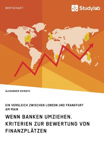 Wenn Banken umziehen. Kriterien zur Bewertung von Finanzplätzen
