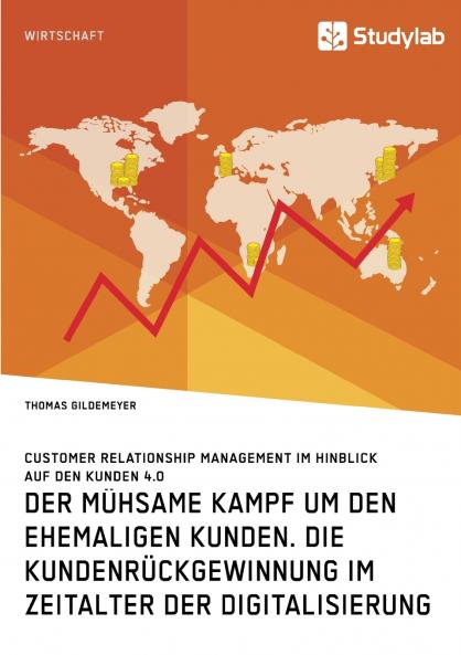 Der mühsame Kampf um den ehemaligen Kunden. Die Kundenrückgewinnung im Zeitalter der Digitalisierung