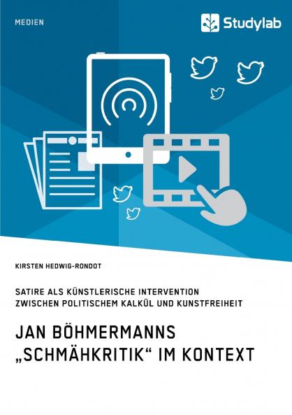 Jan Böhmermanns „Schmähkritik im Kontext. Satire als künstlerische Intervention zwischen politischem Kalkül und Kunstfreiheit