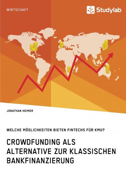 Crowdfunding als Alternative zur klassischen Bankfinanzierung. Welche Möglichkeiten bieten Fintechs für KMU?