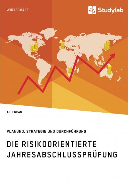Die risikoorientierte Jahresabschlussprüfung. Planung Strategie und Durchführung