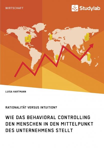 Rationalität versus Intuition? Wie das Behavioral Controlling den Menschen in den Mittelpunkt des Unternehmens stellt