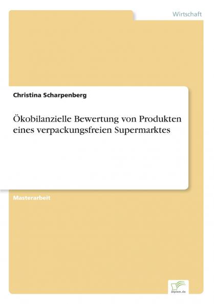 Ökobilanzielle Bewertung von Produkten eines verpackungsfreien Supermarktes