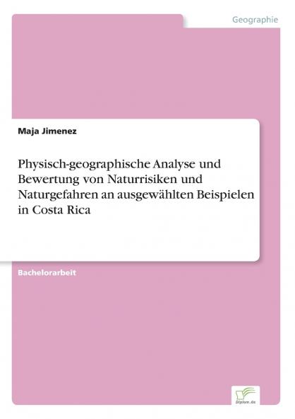 Physisch-geographische Analyse und Bewertung von Naturrisiken und Naturgefahren an ausgewählten Beispielen in Costa Rica