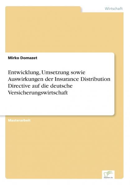 Entwicklung Umsetzung sowie Auswirkungen der Insurance Distribution Directive auf die deutsche Versicherungswirtschaft