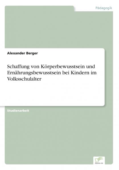 Schaffung von K��rperbewusstsein und Ern��hrungsbewusstsein bei Kindern im Volksschulalter