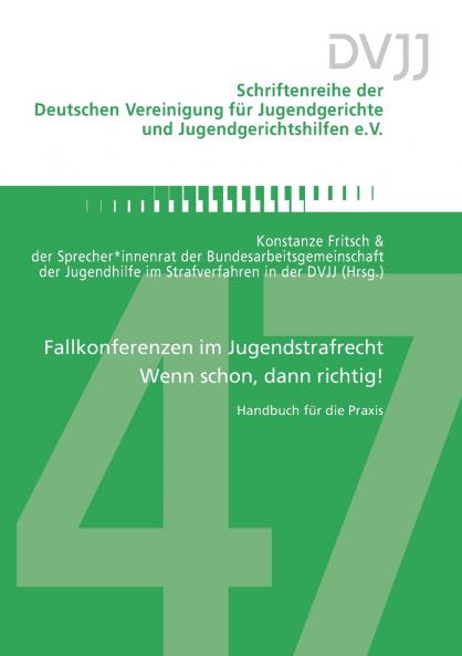 Fallkonferenzen im Jugendstrafrecht - Wenn schon dann richtig!