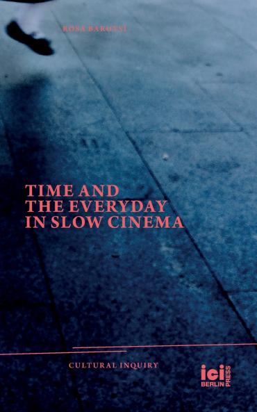 Time and the Everyday in Slow Cinema