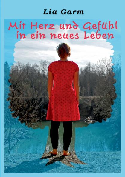 Mit Herz und Gef��hl in ein neues Leben