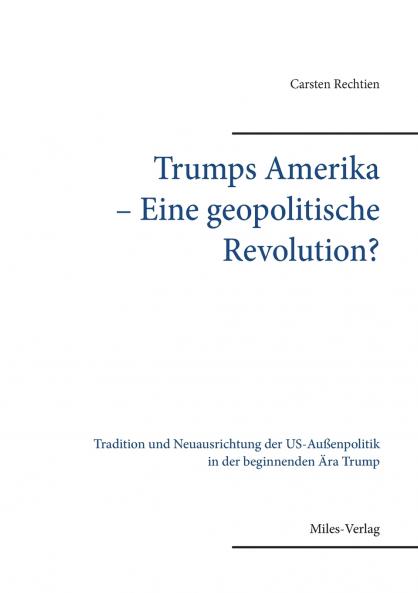 Trumps Amerika - Eine geopolitische Revolution?