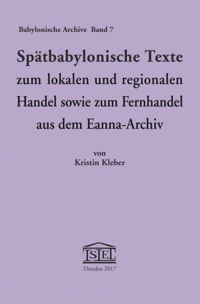 Spätbabylonische Texte zum lokalen und regionalen Handel sowie zum Fernhandel aus dem Eanna-Archiv