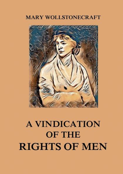 A Vindication of the Rights of Men