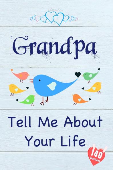 Grandpa Tell Me About Your Life