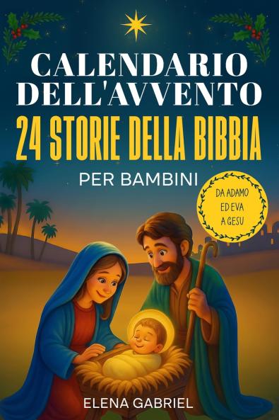 Il calendario dell'Avvento cristiano - 24 storie della bibbia per bambini