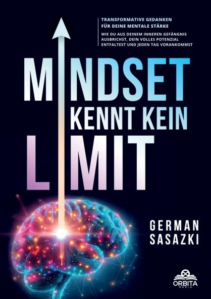 Mindset kennt kein Limit! Transformative Gedanken für deine mentale Stärke