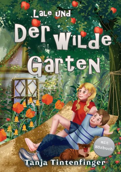 Lale und der wilde Garten - Die Abenteuer von Lale und Basti