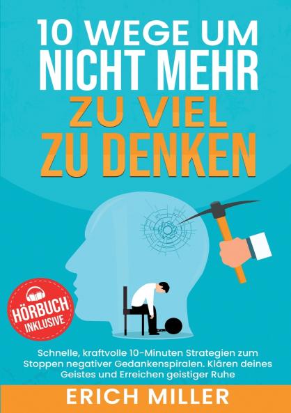 10 Wege um nicht mehr zu viel zu denken