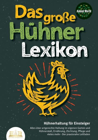 DAS GROSSE HÜHNERLEXIKON - Hühnerhaltung für Einsteiger