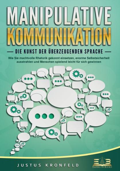 MANIPULATIVE KOMMUNIKATION - Die Kunst der überzeugenden Sprache