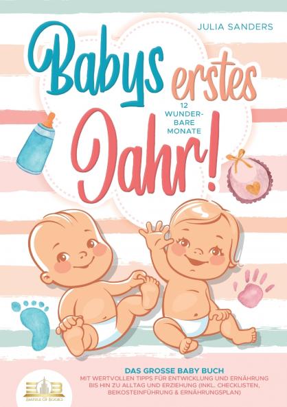 Babys erstes Jahr! 12 wunderbare Monate