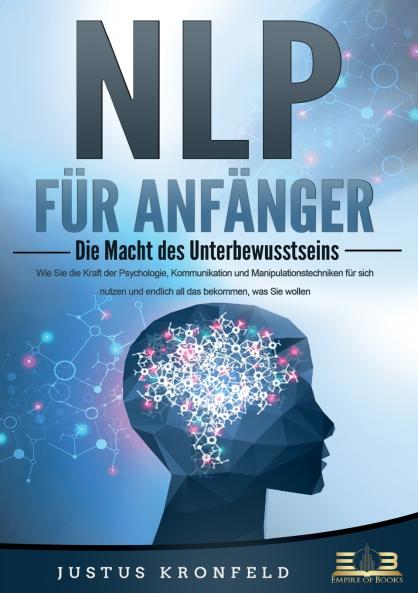 NLP FÜR ANFÄNGER - Die Macht des Unterbewusstseins
