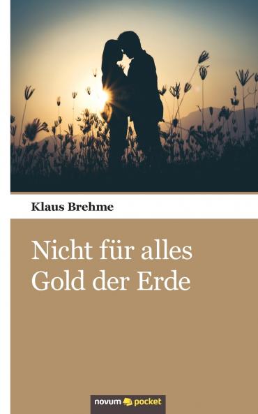 Nicht für alles Gold der Erde