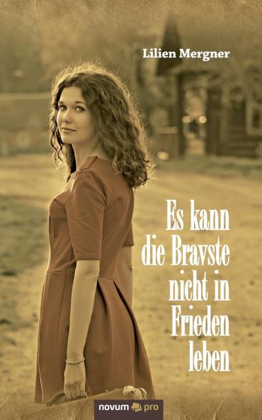 Es kann die Bravste nicht in Frieden leben