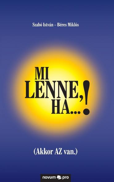 Mi lenne ha...!