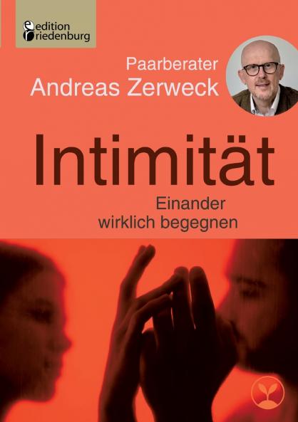 Intimität - Einander wirklich begegnen