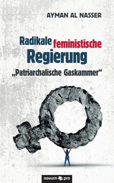 Radikale feministische Regierung Patriarchalische Gaskammer
