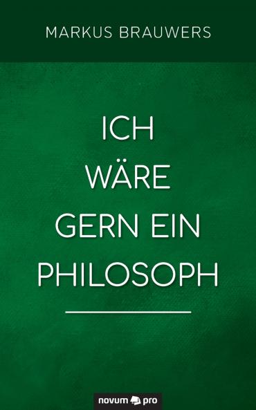 Ich wäre gern ein Philosoph