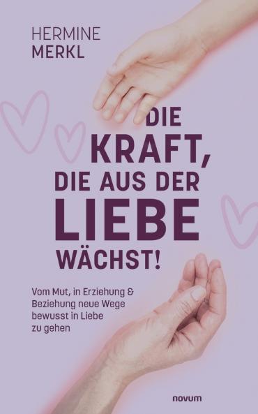 Die Kraft die aus der Liebe wächst!