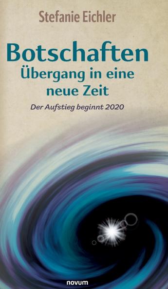 Botschaften - Übergang in eine neue Zeit