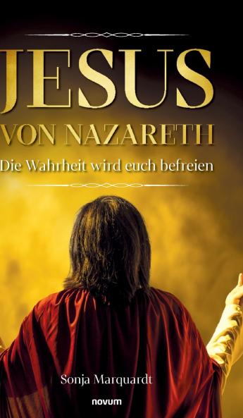 Jesus von Nazareth - Die Wahrheit wird euch befreien