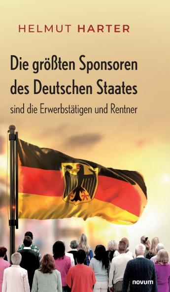 Die größten Sponsoren des Deutschen Staates sind die Erwerbstätigen und Rentner