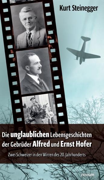 Die unglaublichen Lebensgeschichten der Gebrüder Alfred und Ernst Hofer
