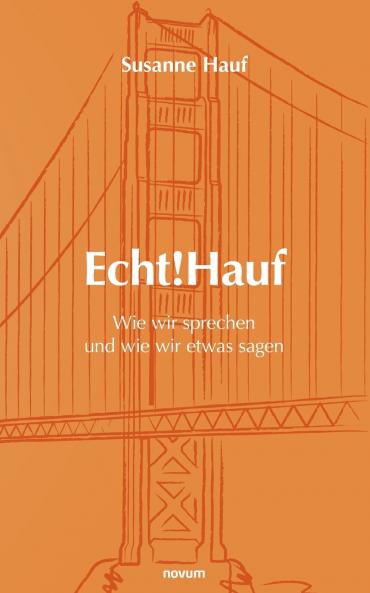 Echt!Hauf - Wie wir sprechen und wie wir etwas sagen